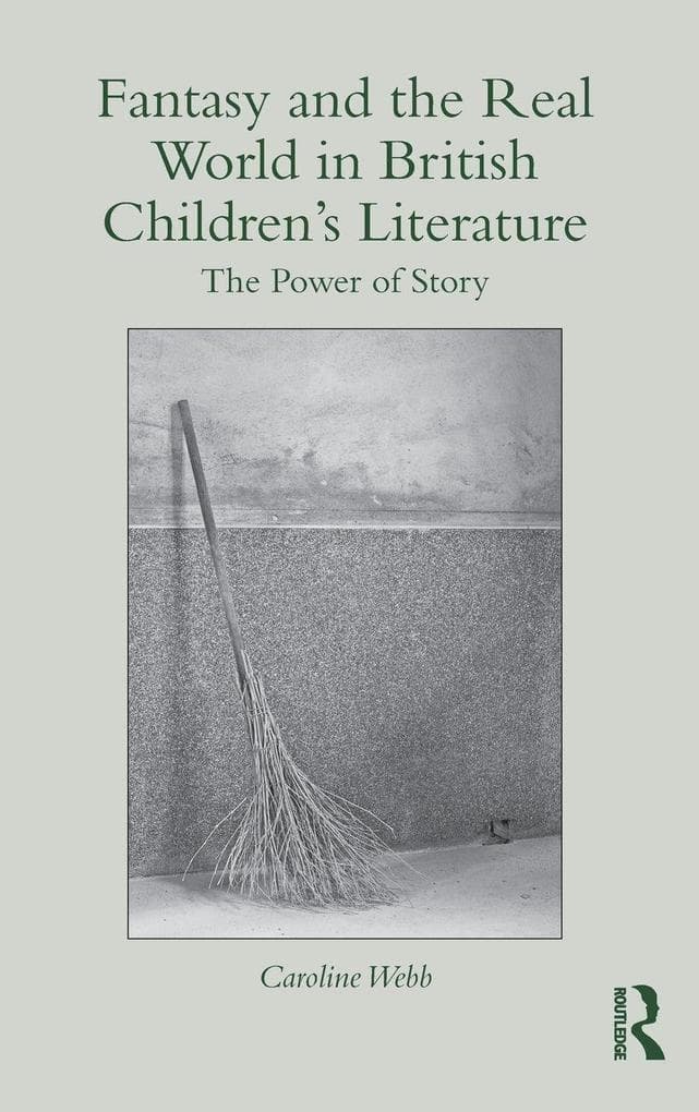 Fantasy and the Real World in British Children's Literature