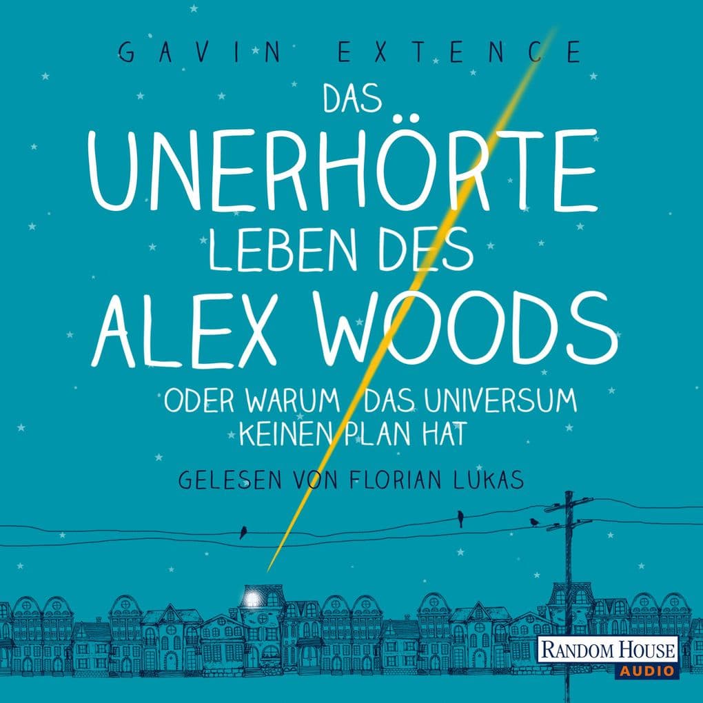 Das unerhörte Leben des Alex Woods oder warum das Universum keinen Plan hat