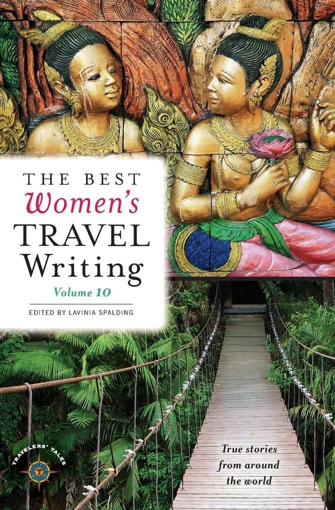 The Best Women's Travel Writing, Volume 10