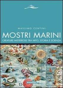 Mostri marini. Creature misteriose tra mito, storia e scienza