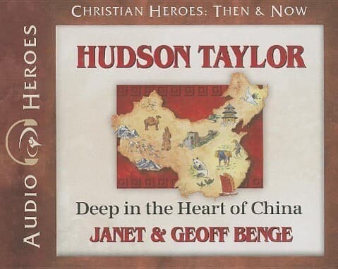 Hudson Taylor: Deep in the Heart of China