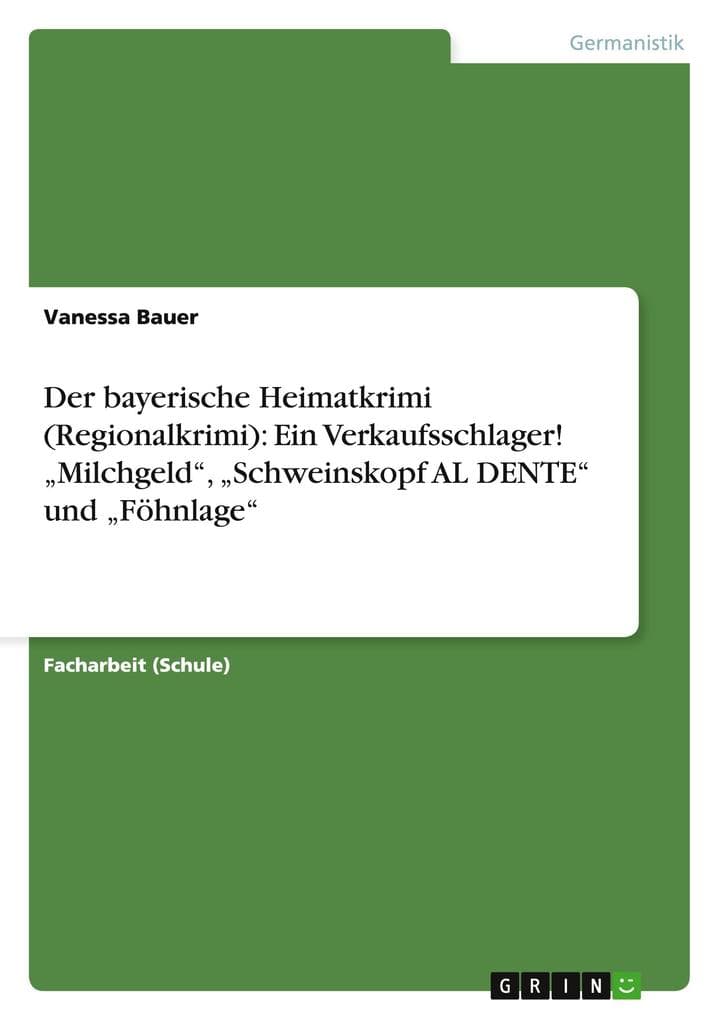 Der bayerische Heimatkrimi (Regionalkrimi): Ein Verkaufsschlager! "Milchgeld", "Schweinskopf AL DENTE" und "Föhnlage"