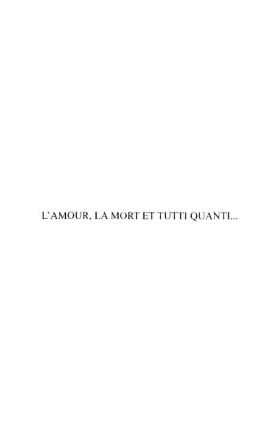 L'amour, la mort et tutti quanti...