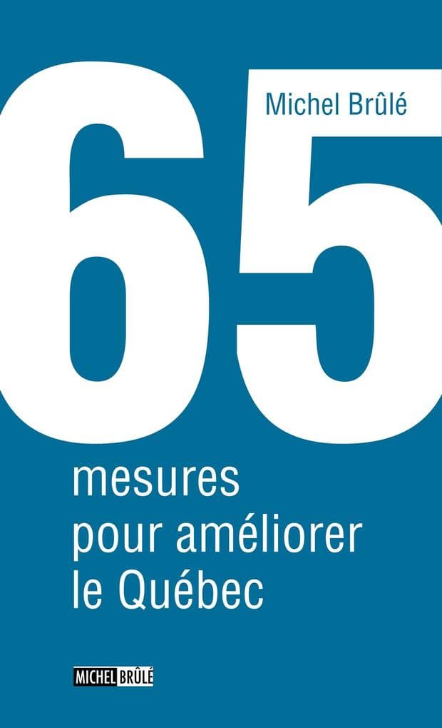 65 mesures pour ameliorer le Quebec