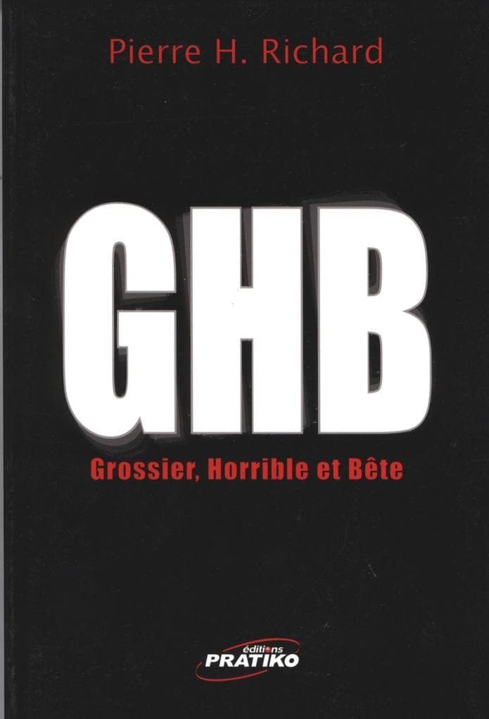 GHB (Gros-horrible et bete)