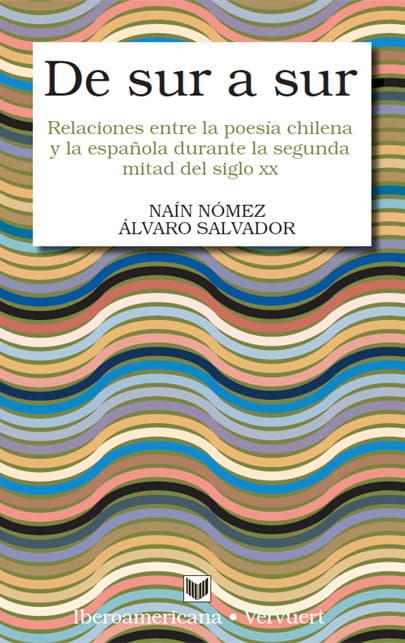 De Sur a Sur : relaciones entre la poesía chilena y la española en la segunda mitad del siglo XX