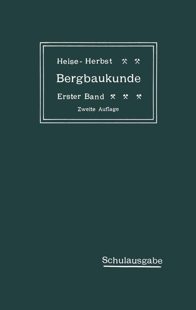 Lehrbuch der Bergbaukunde mit besonderer Berücksichtigung des Steinkohlenbergbaues