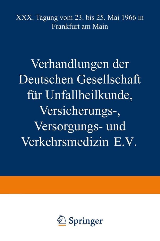 Verhandlungen der Deutschen Gesellschaft für Unfallheilkunde Versicherungs-, Versorgungs- und Verkehrsmedizin E.V.