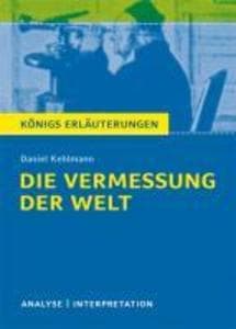 Die Vermessung der Welt von Daniel Kehlmann. Königs Erläuterungen.