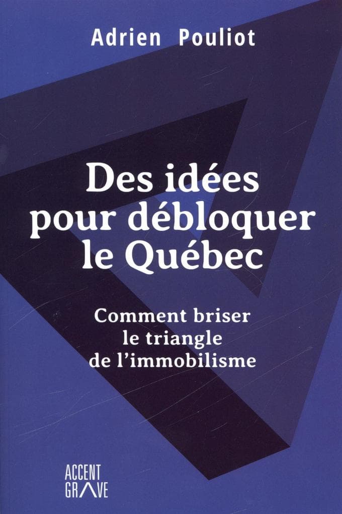 Des idees pour debloquer le Quebec