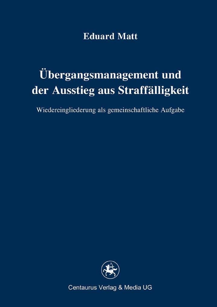 Übergangsmanagement und der Ausstieg aus Straffälligkeit