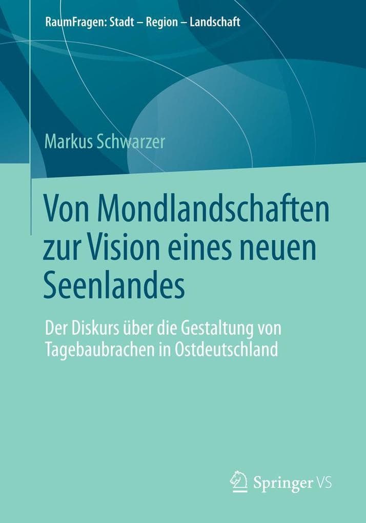 Von Mondlandschaften zur Vision eines neuen Seenlandes