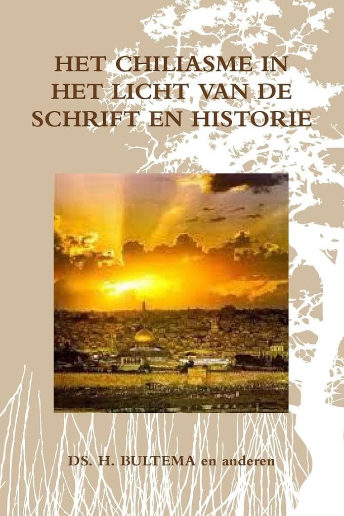 Het Chiliasme in Het Licht Van de Schrift En Historie