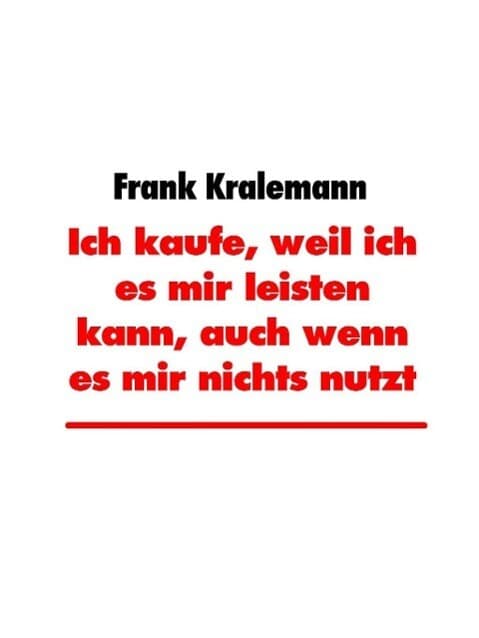 Ich kaufe, weil ich es mir leisten kann, auch wenn es mir nichts nutzt