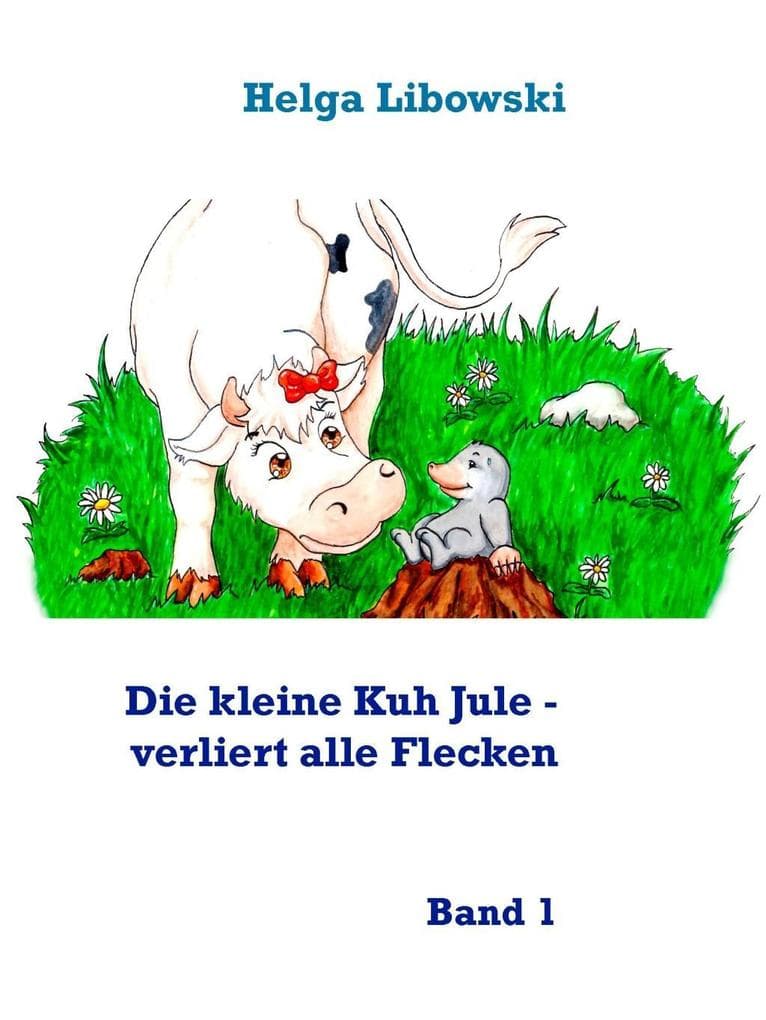 Die kleine Kuh Jule - verliert alle Flecken
