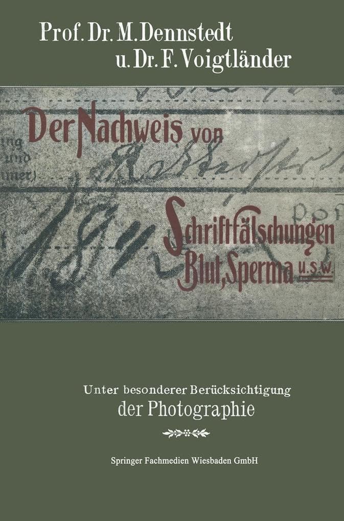 Der Nachweis von Schriftfälschungen, Blut, Sperma usw.