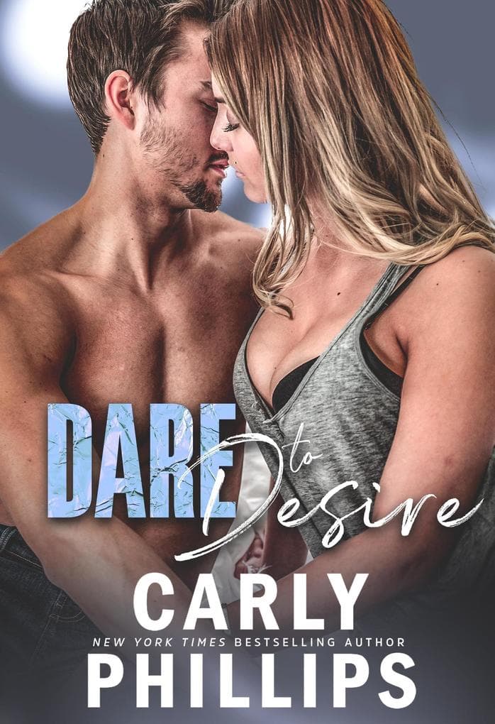 Dare to Desire (Dare to Love Series, #2)