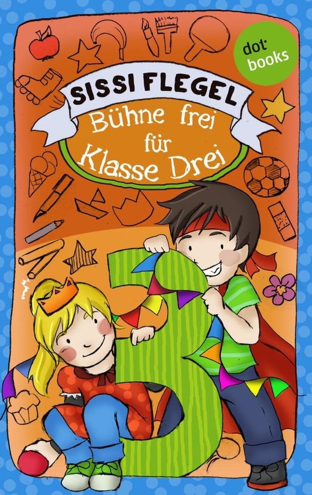 Schülerstreich und Lehrerschreck - Band 1: Bühne frei für Klasse Drei