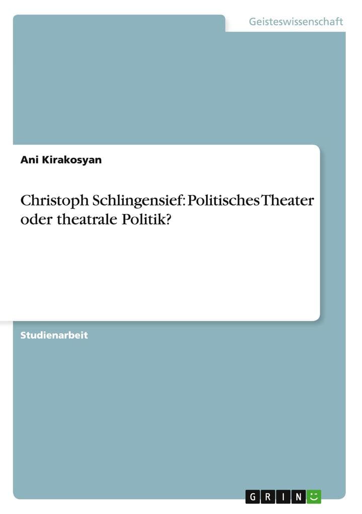 Christoph Schlingensief: Politisches Theater oder theatrale Politik?