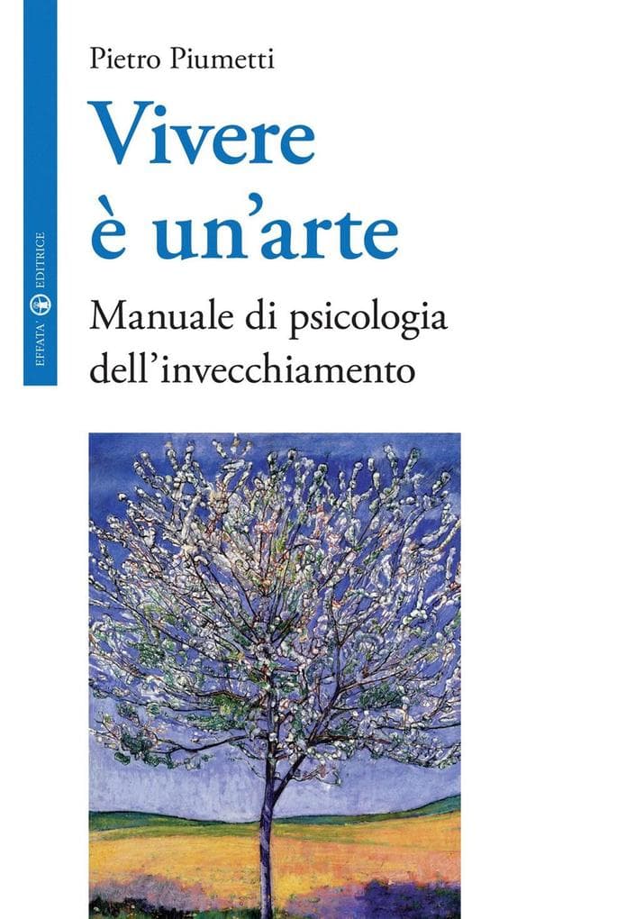 Vivere è un'arte. Manuale di psicologia dell'invecchiamento