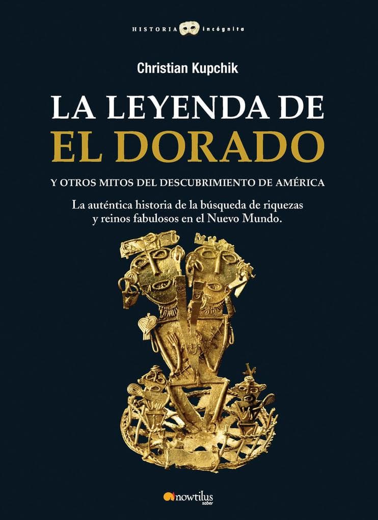 La leyenda de El Dorado y otros mitos del Descubrimiento de América
