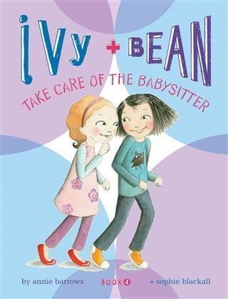 Ivy and Bean Take Care of the Babysitter