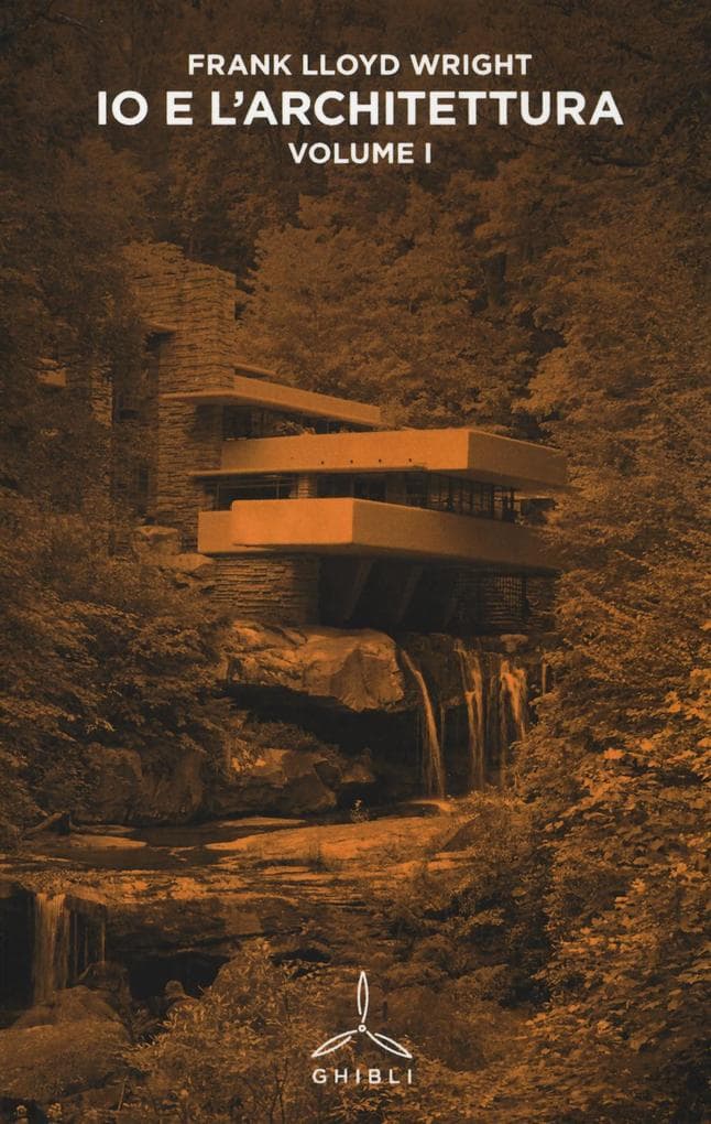 Wright, F: Io e l'architettura