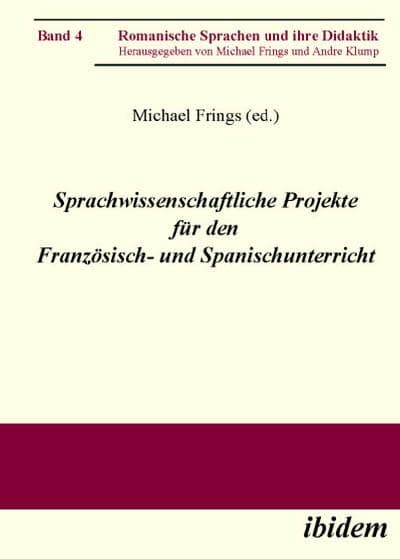 Sprachwissenschaftliche Projekte für den Französisch- und Spanischunterricht