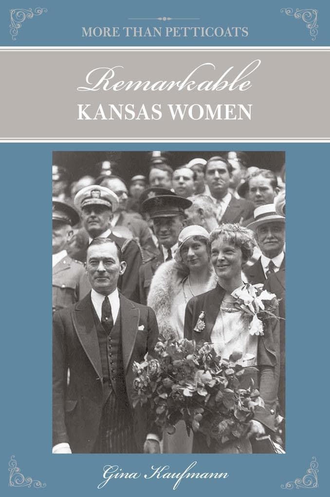 More Than Petticoats: Remarkable Kansas Women