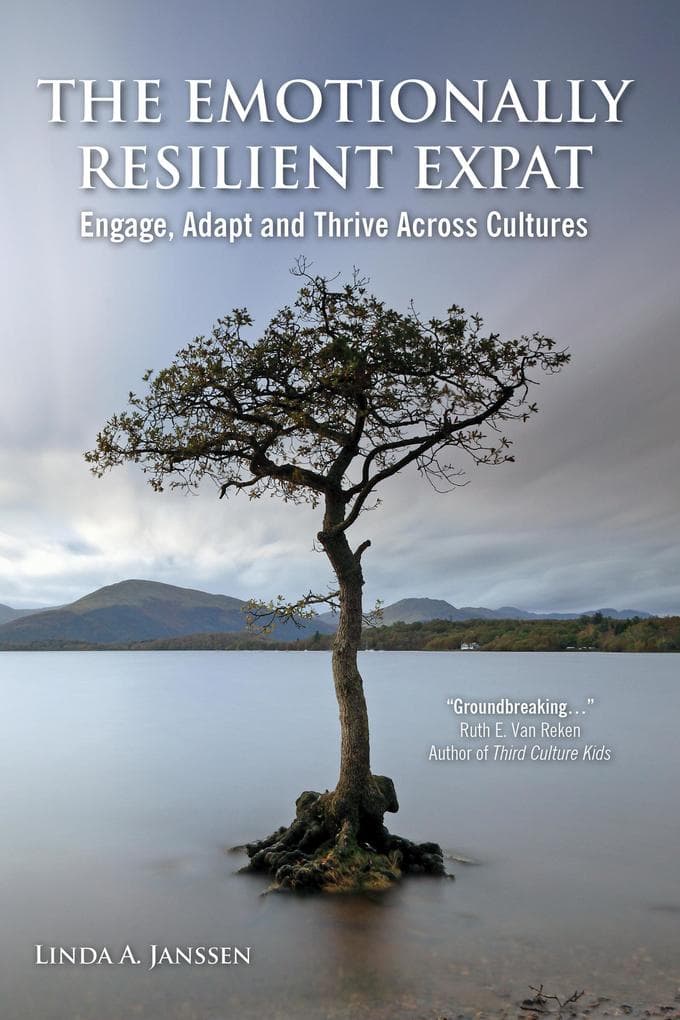 The Emotionally Resilient Expat: Engage, Adapt and Thrive across Cultures