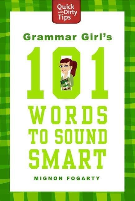 Grammar Girl's 101 Words to Sound Smart
