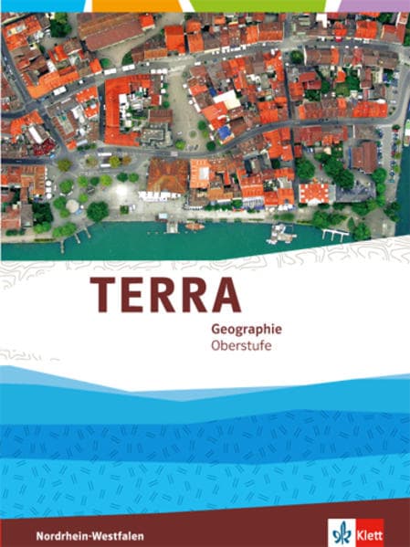 TERRA Geographie für Nordrhein-Westfalen. Gesamtband Einführungsphase/Qualifikationsphase Oberstufe (10. bis 12. Schuljahr G8/11. bis 13.Schuljahr G9)