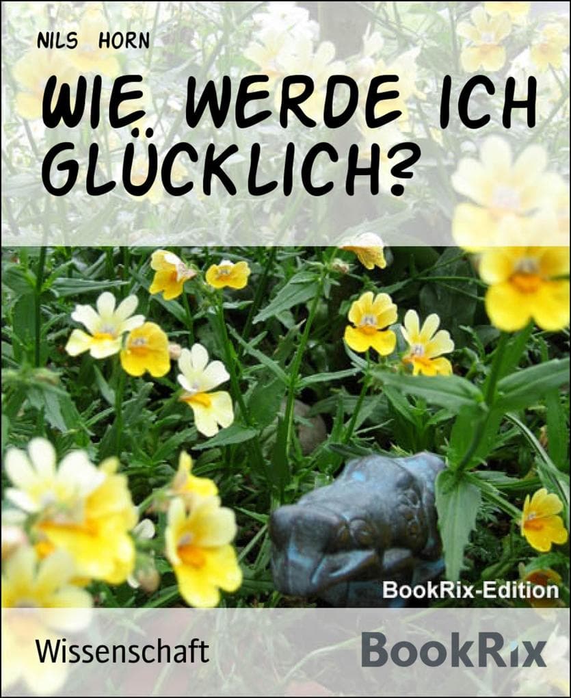 Wie werde ich glücklich?