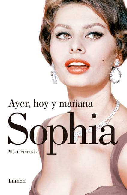 Ayer, Hoy Y Mañana. MIS Memorias / Yesterday, Today, and Tomorrow. My Memoirs