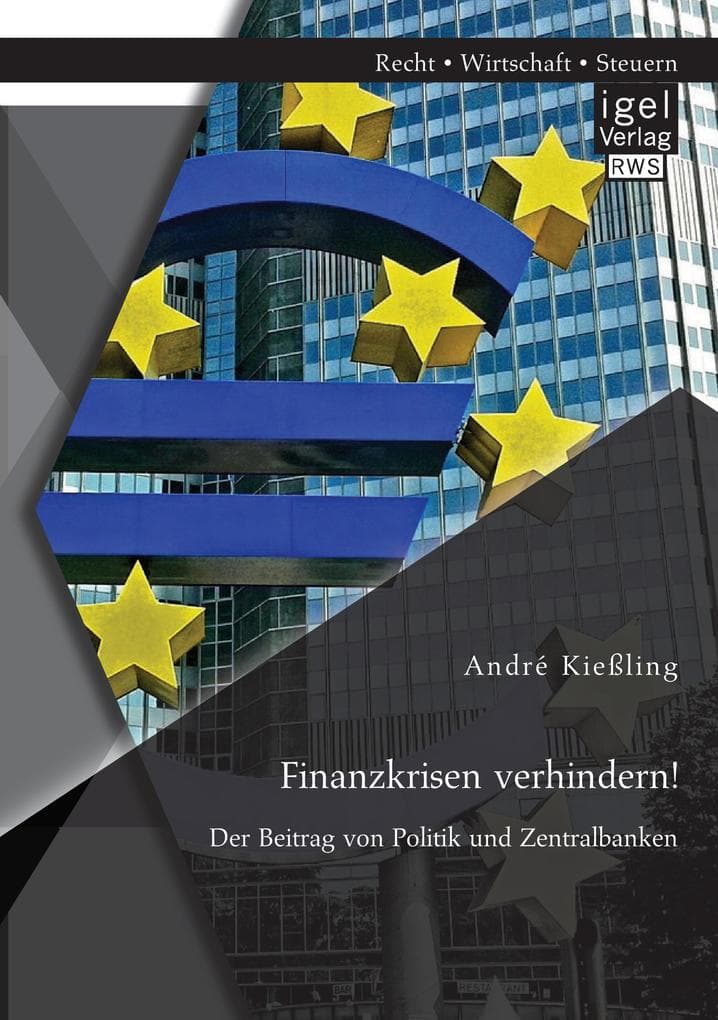 Finanzkrisen verhindern! Der Beitrag von Politik und Zentralbanken