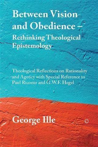 Between Vision and Obedience - Rethinking Theological Epistemology