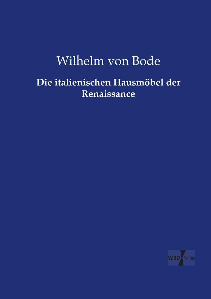 Die italienischen Hausmöbel der Renaissance