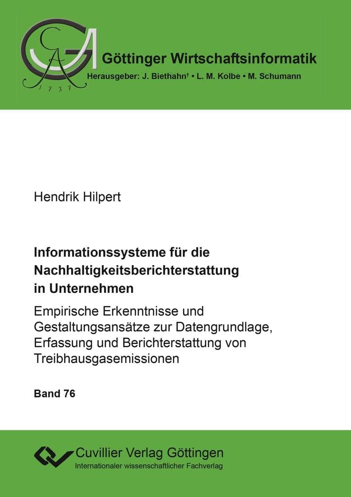 Informationssysteme für die Nachhaltigkeitsberichterstattung in Unternehmen. Empirische Erkenntnisse und Gestaltungsansätze zur Datengrundlage, Erfassung und Berichterstattung von Treibhausgasemissionen