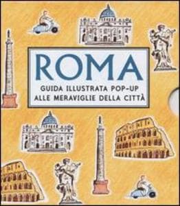 Roma. Guida illustrata pop up alle meraviglie della città