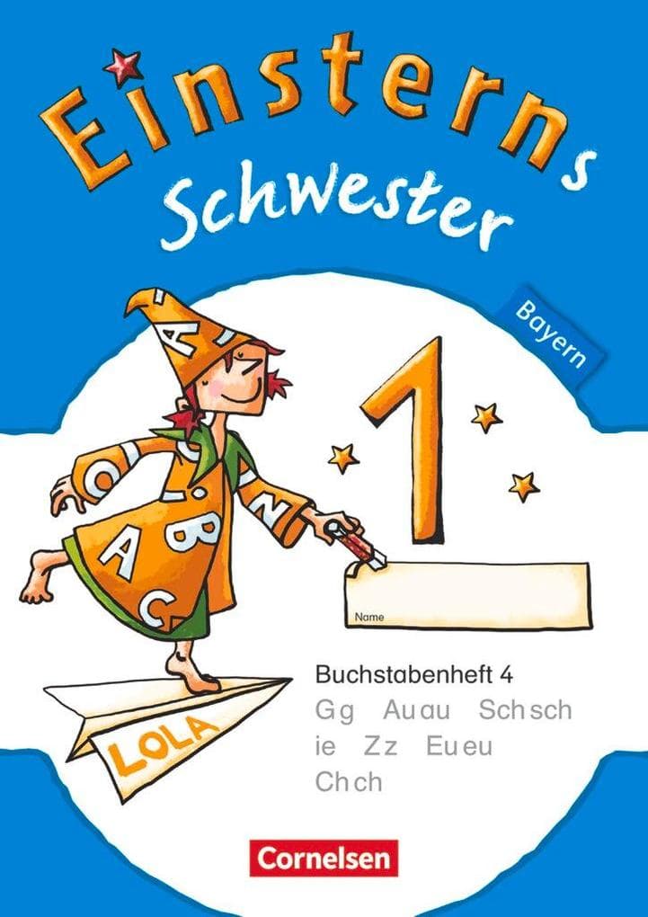 Einsterns Schwester - Erstlesen 1. Jahrgangsstufe. Buchstabenheft 4. Bayern 2014