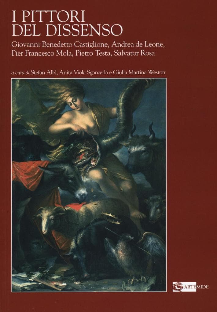 I pittori del dissenso. Giovanni Benedetto Castiglione, Andrea de Leone, Pier Francesco Mola, Pietro Testa, Salvator Rosa