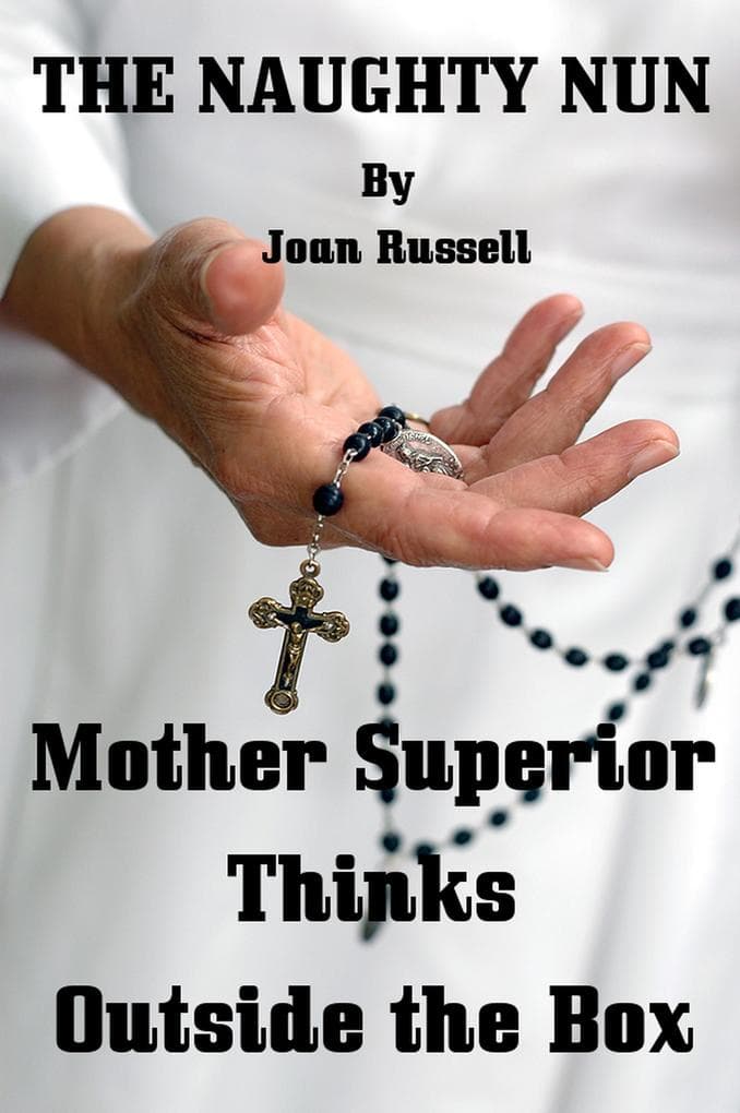Mother Super Superior Thinks Outside The Box (The Naughty Nun)