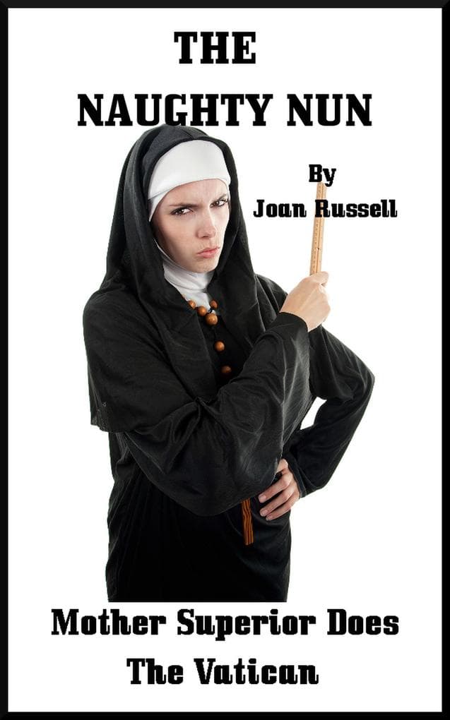 Mother Superior Does The Vatican (The Naughty Nun, #10)