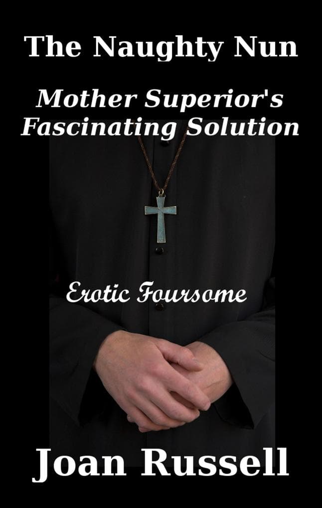Mother Superior's Fascinating Solution (The Naughty Nun, #3)