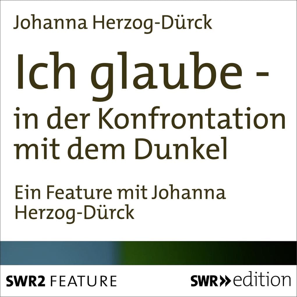 Ich glaube - in der Konfrontation mit dem Dunkel