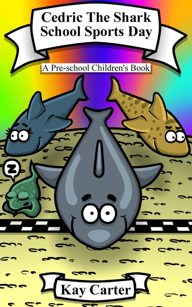 Cedric The Shark...School Sports Day (Bedtime Stories For Children, #4)