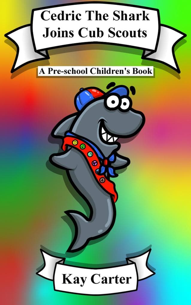 Cedric The Shark Joins Cub Scouts (Bedtime Stories For Children, #5)