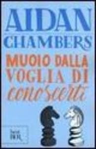 Muoio dalla voglia di conoscerti