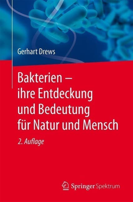Bakterien - ihre Entdeckung und Bedeutung für Natur und Mensch