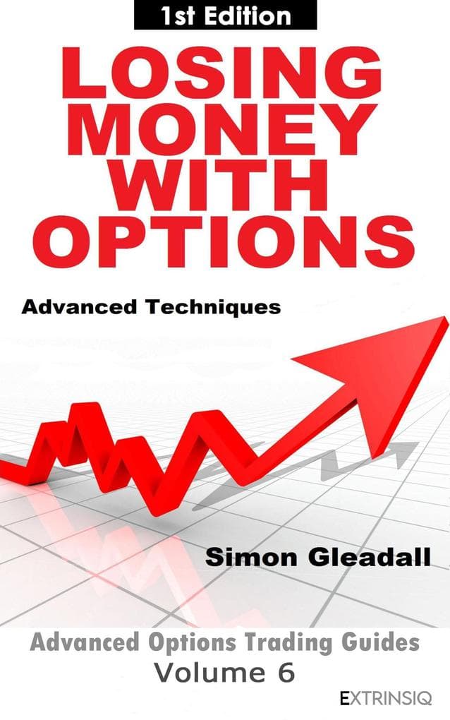 Losing Money With Options : Advanced Techniques (Extrinsiq Advanced Options Trading Guides, #6)